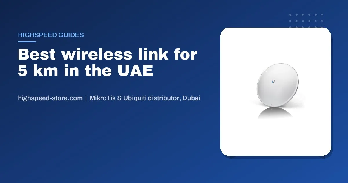 Best Point-to-Point Wireless Link for 5 km in the UAE (2026 Guide)