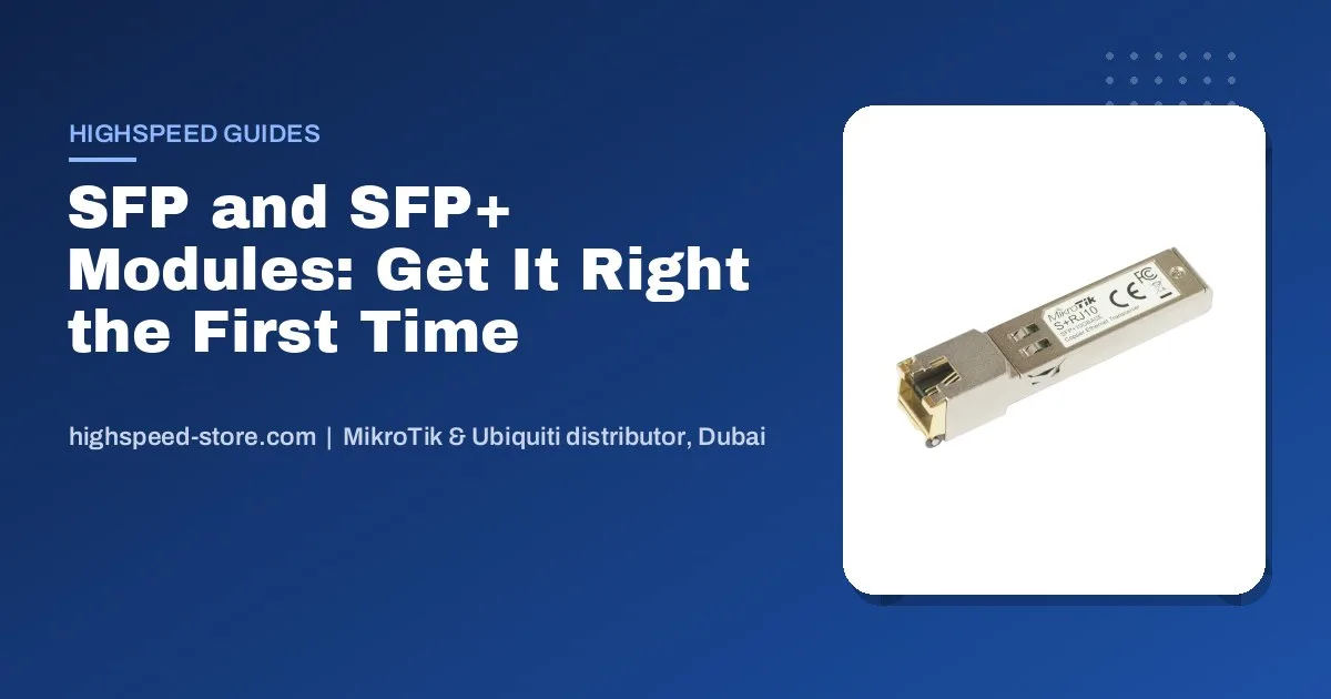 SFP vs SFP+ Modules for MikroTik and UniFi: Which Transceiver to Buy (UAE Guide)
